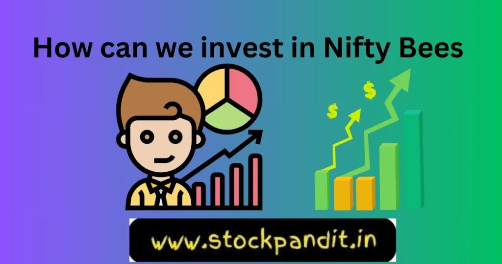 How can we invest in Nifty Bees