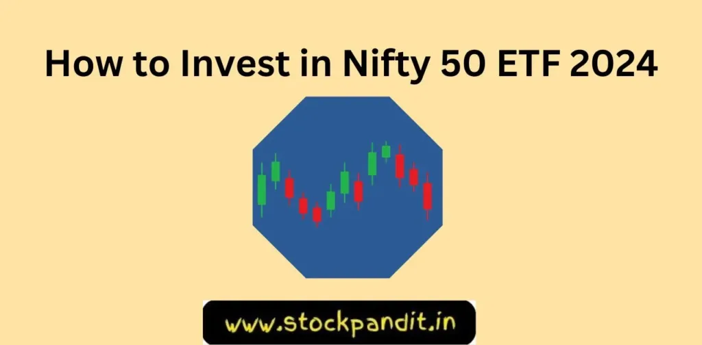 How to Invest in Nifty 50 ETF 2024