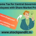 Income Tax for Central Government Employees with Share Market Profits