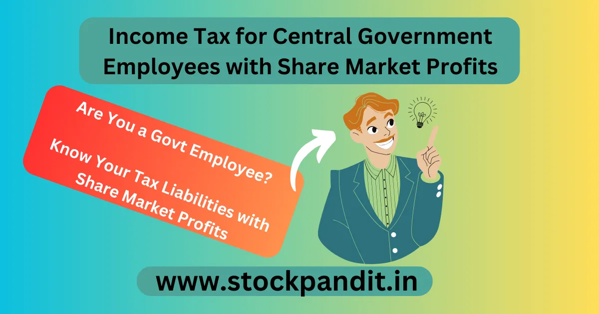 Income Tax for Central Government Employees with Share Market Profits