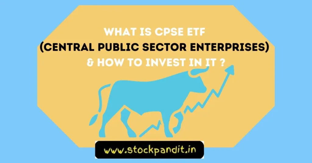 What is CPSE ETF 
(Central Public Sector Enterprises) 
& How to Invest in it ?